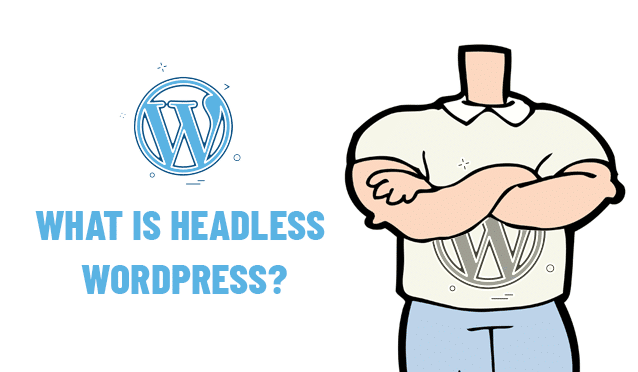 What is Headless WordPress